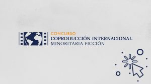 Concurso para Coproducción Internacional Minoritaria de Ficción 2025