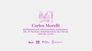 Carlos Morelli, el nuevo Representante Institucional Honorario del 41° Festival Internacional de Cine de Mar del Plata.