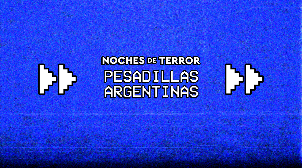 Noches de Terror. Pesadillas argentinas.