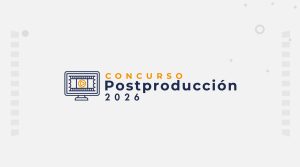 Conocé a los ganadores del Concurso de Postproducción 2026